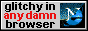 glitchy in any damn browser